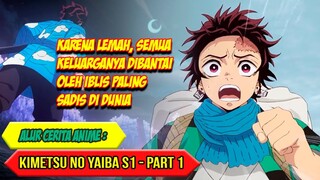 SELURUH KELUARGANYA DIBANTAI RAJA IBLIS - ALUR CERITA ANIME KIMETSU NO YAIBA SEASON 1 - PART 1