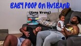 Baby Poop on Husband Prank *GONE WRONG*