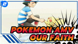 Watch Carefully, This Is Our Faith | Pokemon AMV_2