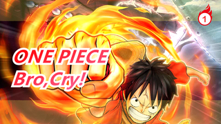 ONE PIECE |Bro,Cry!_1