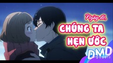 Chúng ta có ước hẹn với nhau | AMV