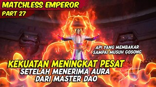 KEKUATAN DAO LING SEMAKING MENGGANAS DARI AURA MASTER DAO | MATCHLESS EMPEROR | PART 27