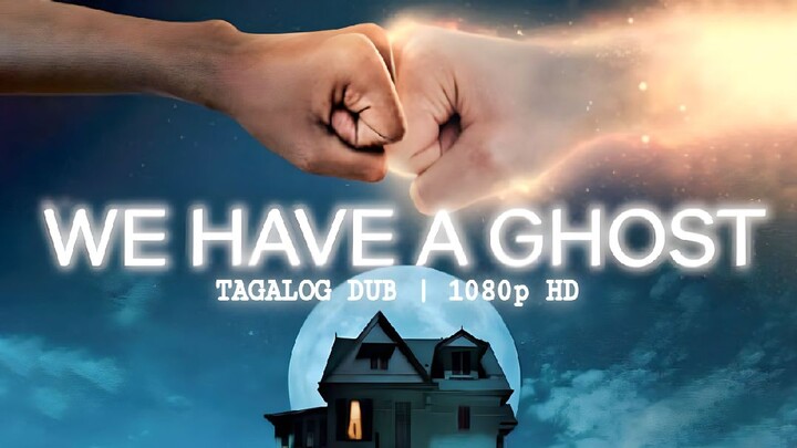 We Have a Ghost (2023) | Tagalog Dubbed | 1080p HD