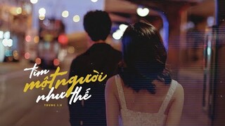 Tìm Một Người Như Thế - Trungg I.U