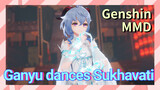 [Genshin MMD] Ganyu dances [Sukhavati]