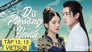 DỮ PHƯỢNG HÀNH TẬP 12, 13 VIETSUB: TRIỆU LỆ DĨNH, LÂM CANH TÂN