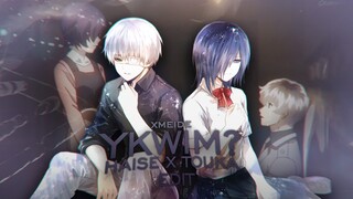 Haise x Touka - YKWIM? || Tokyo Ghoul : Re Amv/Edit