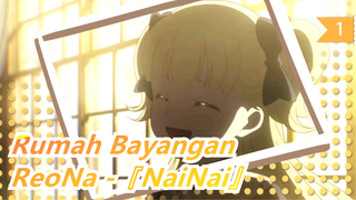 Rumah Bayangan| ED-ReoNa -『NaiNai』_1