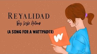 Reyalidad (ORIGINAL) a story of a Wattpader | Kyle Antang