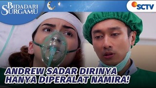 Andrew Sadar, Dirinya Hanya Diperalat Namira! | Bidadari Surgamu - Episode 101