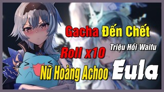 [Genshin Impact] Gacha Đến C.H.Ế.T Triệu Hồi Waifu  EULA - COMBACK CỰC MẠNH || Nguyên Kỷ