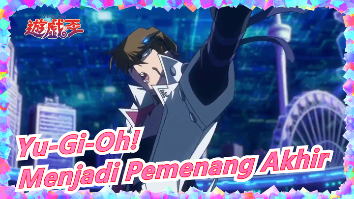 [Yu-Gi-Oh!/Keren/Mashup]Aku Akan Mengalahkan Semua Musuh, Dan Menjadi Pemenang Akhir