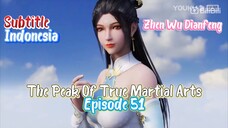 Indo Sub – The Peak of True Martial Arts Episode 51