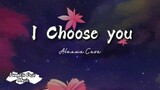 I choose you by Alessia Cara - Lyrics -/@Pumpkin Dash Music