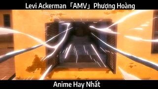 Levi Ackerman「AMV」Phượng Hoàng | hay Nhất