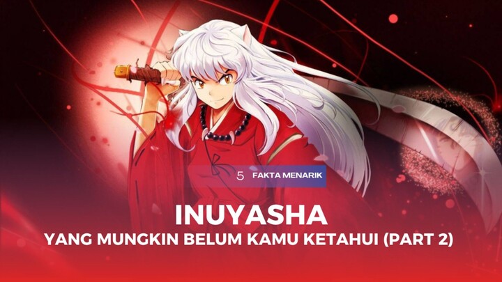 5 Fakta Menarik Inuyasha (Part 2)