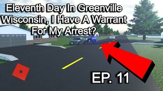 Eleventh Day In Greenville Wisconsin, I Have A Warrant For My Arrest? - Greenville Roleplay (OGVRP)