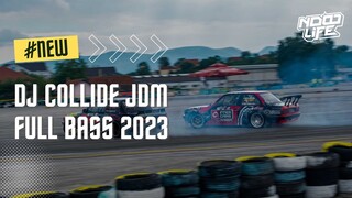 DJ COLLIDE JDM FULL BASS TERBARU 2023 [NDOO LIFE]