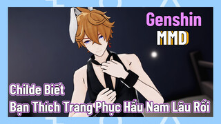 [Genshin, MMD] Childe Biết Bạn Thích Trang Phục Hầu Nam Lâu Rồi