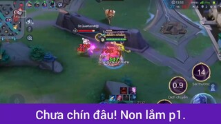 Chưa chín đâu! non lắm game LQMB p1