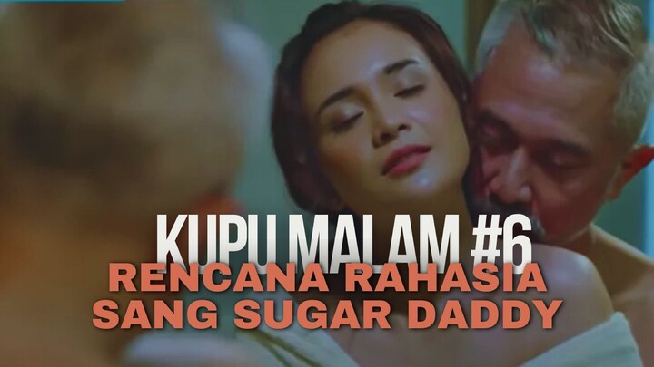 KUPU MALAM EPISODE 6 | RENCANA RAHASIA SUGAR DADDY