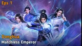 Matchless Emperor Eps 1 [Sub Indo]