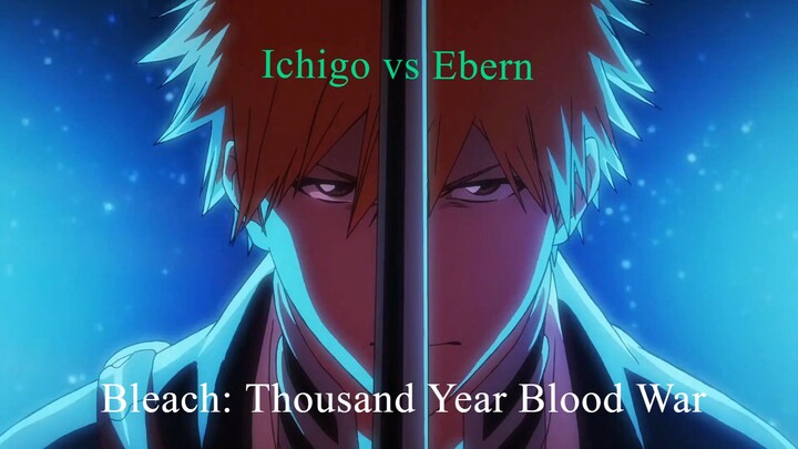 BLEACH: THOUSAND-YEAR BLOOD WAR | Ichigo VS Ebern