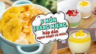 Top 5 Món Tráng Miệng Hấp Dẫn, Ngon Tuyệt Cú Mèo | Feedy Món Ăn Ngon