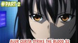 SELESAI SATU MASALAH KINI BERTAMBAH LAGI Alur Cerita Anime STRIKE THE BLOOD