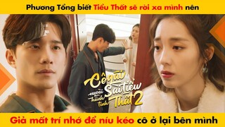 BIẾT THẤT SẼ RỜI XA MÌNH NÊN LÃNH GIẢ VỜ MẤT TRÍ NHỚ ĐỂ ...|| CÔ GÁI NGOÀI HÀNH TINH SÀI TIỂU THẤT 2