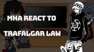 mha react to Trafalgar Law||mha react to the Shichibukai||mha react to One piece||Gacha club