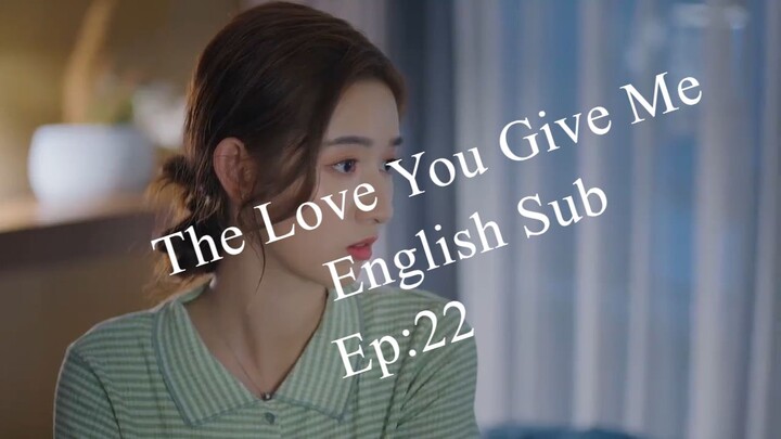 The Love You Give Me EP.22
