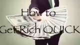 how to get rich quick