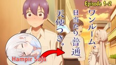 Malaikat Yang Turun Ke Bumi! || One Room, Hiatari Futsuu, Tenshi-tsuki // Episode 1-2 [Rekap]>>>