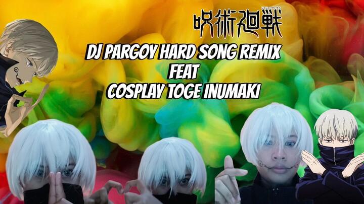 DJ Pargoy Hard Song Remix Edit feat Cosplay Photo's Toge Inumaki