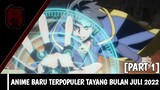 13 Anime Baru Terpopuler Tayang Bulan Juli 2022 [Part 1] | Rekomendasi Anime Summer 2022