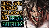 SINO ANG PINAKA MALAKAS NA TITAN SHIFTER? | Attack On Titan Tagalog Analysis
