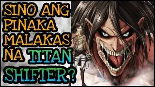 SINO ANG PINAKA MALAKAS NA TITAN SHIFTER? | Attack On Titan Tagalog Analysis