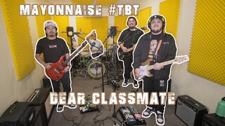 Dear Classmate (Live) - Mayonnaise #TBT