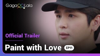 Paint with Love | Episode 11 Trailer | Is going public with their romance the right decision?