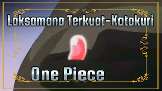 Laksamana Terkuat-Katakuri
(Pria Sejati) | One Piece