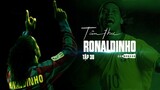 Tâm thư số 38 | RONALDINHO | “Hãy tận hưởng bóng đá bằng nụ cười nhé, Ronnie!”