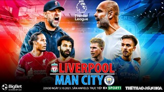 NHẬN ĐỊNH BÓNG ĐÁ | Liverpool vs Man City (22h30 ngày 3/10). K+ trực tiếp bóng đá Ngoại hạng Anh