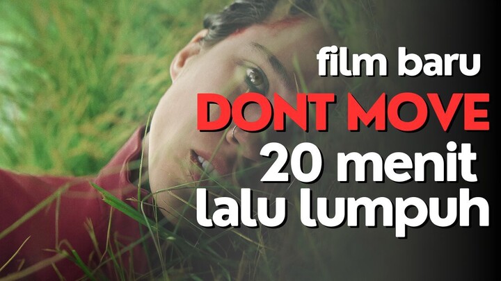 FILM TERBARU DONT MOVE - KABUR DALAM 20 MENIT ATAU LANGSUNG LUMPUH