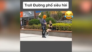 Troll đường phố siêu hài