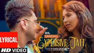 Expensive Jatt (Lyrical) | Dil Sandhu Ft. Gurlej Akhtar | Ishika Taneja | Latest Punjabi Songs 2021