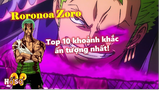 Top 10 khoảnh khắc ấn tượng nhất của Zoro! #onepiece