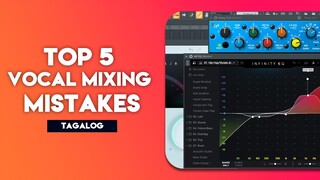 Top 5 Vocal Mixing Mistakes (Tagalog)