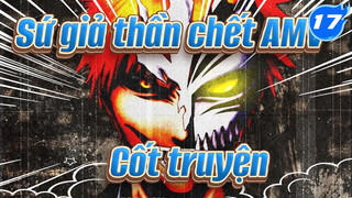 [Sứ giả thần chết AMV] Cốt truyện Tổng hợp_AB17