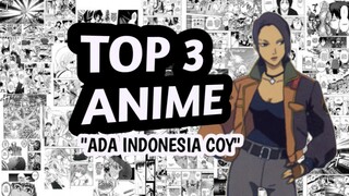 TOP 3 ANIME "ADA INDONESIA COY"